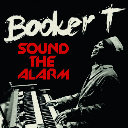 Booker T - Sound The Alarm