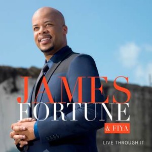 James Fortune  & FIYA - Live Through It