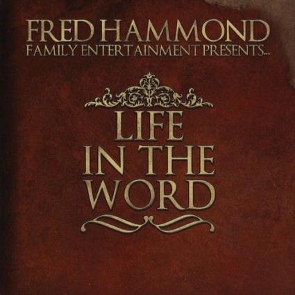 Fred Hammond - Life In The Word